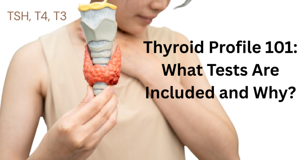 Thyroid Profile 101 What Tests Are Included and Why